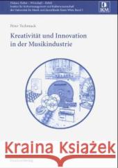 Kreativität und Innovation in der Musikindustrie Tschmuck, Peter 9783706518369