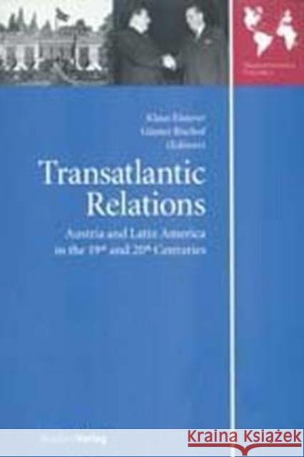 Transatlantic Relations: Austria and Latin America in the 19th and 20th Centuries Klaus Eisterer Gc Bischof Gunter Bischof 9783706542135 Studien Verlag