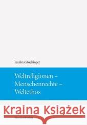 Weltreligionen - Menschenrechte - Weltethos Stockinger, Paulina   9783706546065 StudienVerlag