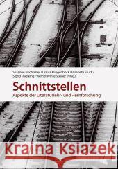 Schnittstellen : Aspekte der Literaturlehr- und lernforschung Hochreiter, Susanne Stuck, Elisabeth Thielking, Sigrid 9783706546621 StudienVerlag