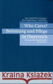 Who Cares? Betreuung und Pflege in Österreich : Eine geschlechterkritische Perspektive Appelt, Erna Heidegger, Maria Preglau, Max 9783706548045 StudienVerlag