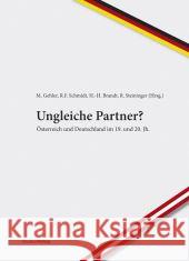 Ungleiche Partner? : Österreich und Deutschland im 19. und 20. Jh. Gehler, Michael Schmidt, Rainer F. Brandt, Harm-Hinrich 9783706548496 StudienVerlag