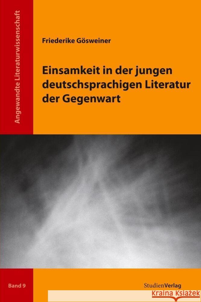 Einsamkeit in der jungen deutschsprachigen Literatur der Gegenwart Gösweiner, Friederike   9783706548809 StudienVerlag