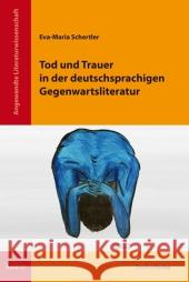 Tod und Trauer in der deutschsprachigen Gegenwartsliteratur Schertler, Eva-Maria   9783706549929