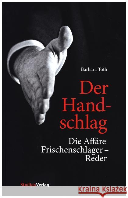 Der Handschlag : Die Affäre Frischenschlager - Reder Tóth, Barbara 9783706551052