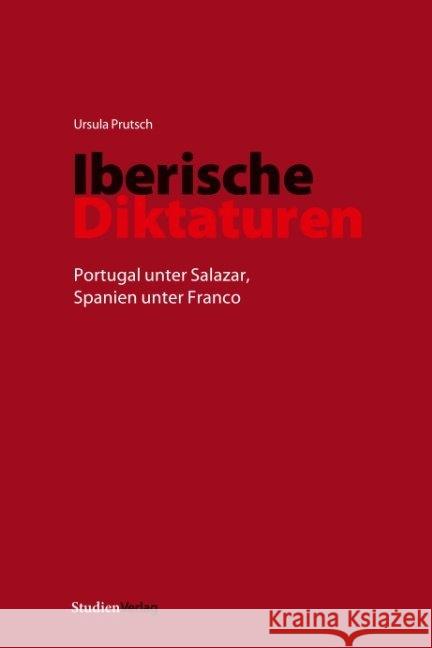 Iberische Diktaturen : Portugal unter Salazar, Spanien unter Franco Prutsch, Ursula 9783706551120 StudienVerlag