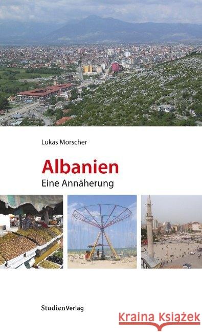 Albanien : Eine Annäherung Morscher, Lukas 9783706552462 StudienVerlag