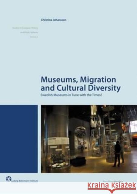 Museums, Migration and Cultural Diversity: Swedish Museums in Tune with the Times? Johansson, Christina 9783706553452 Studien Verlag