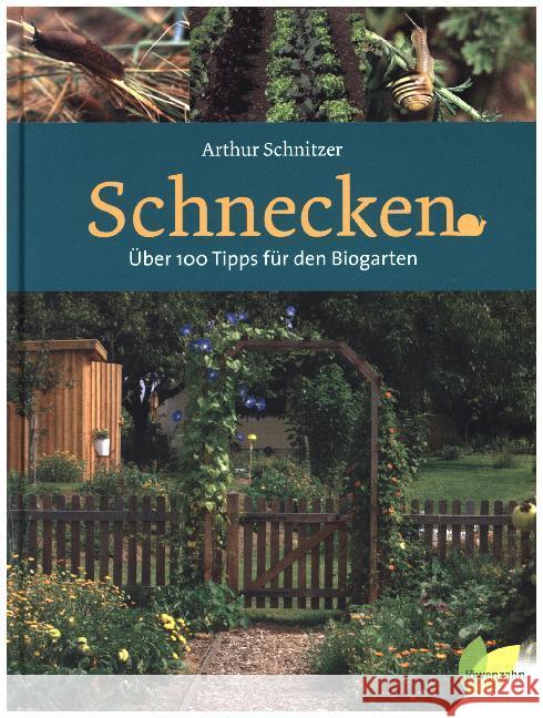 Schnecken : Über 100 Tipps für den Biogarten Schnitzer, Arthur 9783706626316