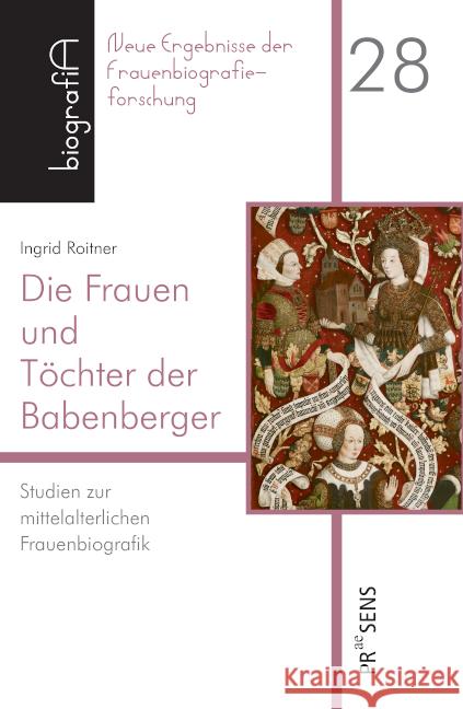 Die Frauen und Töchter der Babenberger Roitner, Ingrid 9783706911528 Praesens Verlag