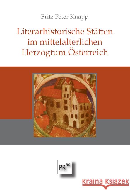 Literarhistorische Stätten im mittelalterlichen Herzogtum Österreich Knapp, Fritz Peter 9783706912037