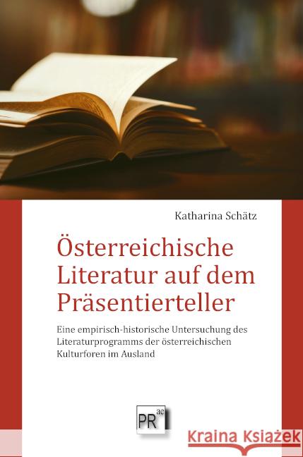 Österreichische Literatur auf dem Präsentierteller Schätz, Katharina 9783706912341
