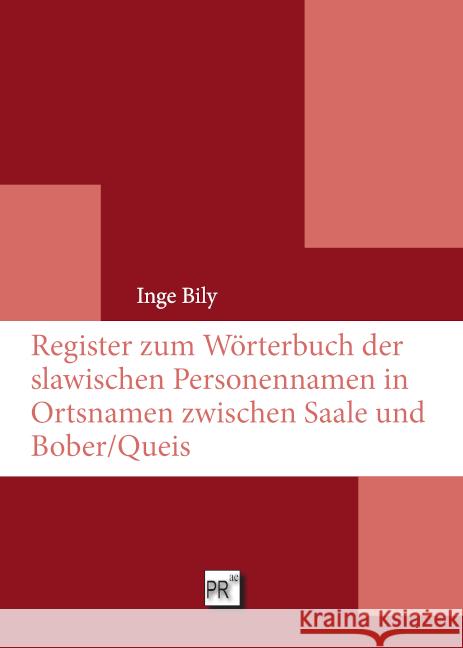 Register zum Wörterbuch der slawischen Personennamen in Ortsnamen zwischen Saale und Bober/Queis Bily, Inge 9783706912464