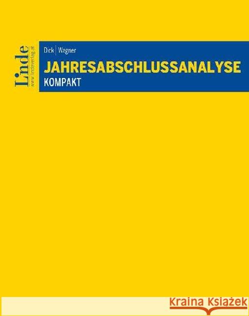Jahresabschlussanalyse kompakt Dick, Markus; Wagner, Eva 9783707331998