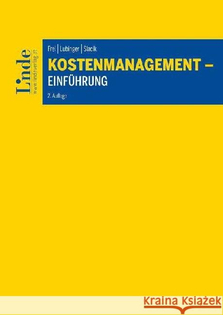 Kostenmanagement - Einführung Frei, Judith; Lubinger, Melanie; Slacik, Johannes 9783707332315 Linde, Wien