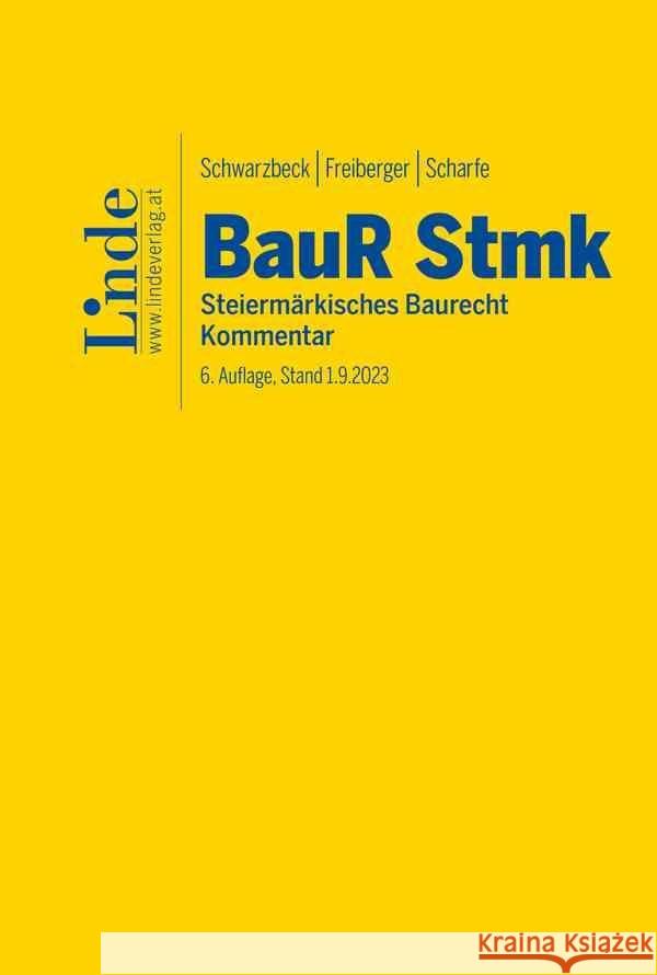 BauR Stmk. | Steiermärkisches Baurecht Schwarzbeck, Heinz, Freiberger, Christian, Scharfe, Matthias 9783707333329