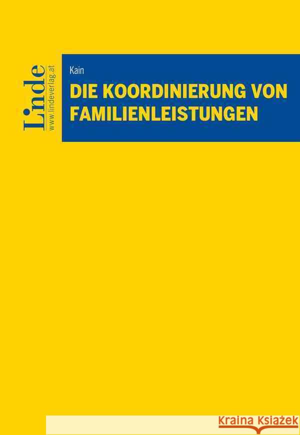 Die Koordinierung von Familienleistungen Kain, Felicia 9783707348392 Linde, Wien