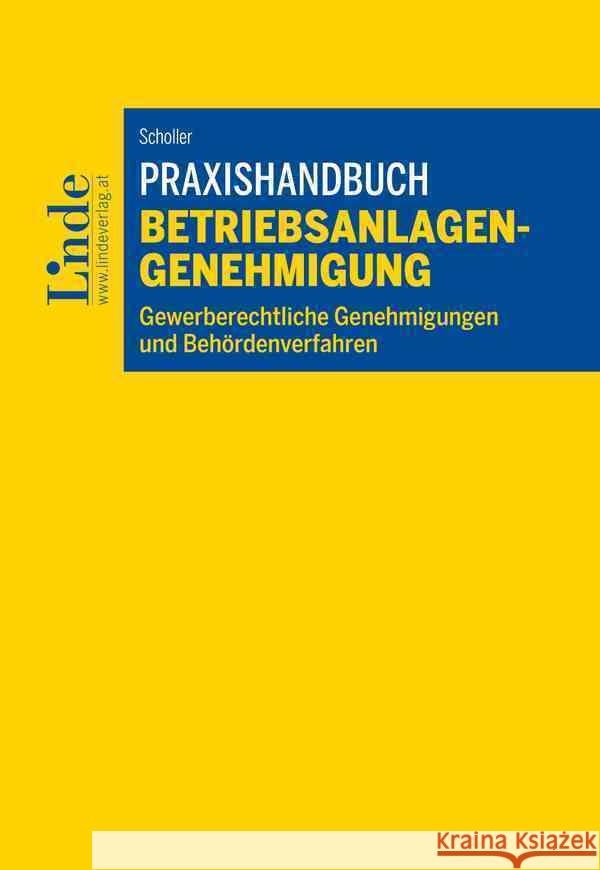Praxishandbuch Betriebsanlagengenehmigung Scholler, Christian 9783707349696 Linde, Wien