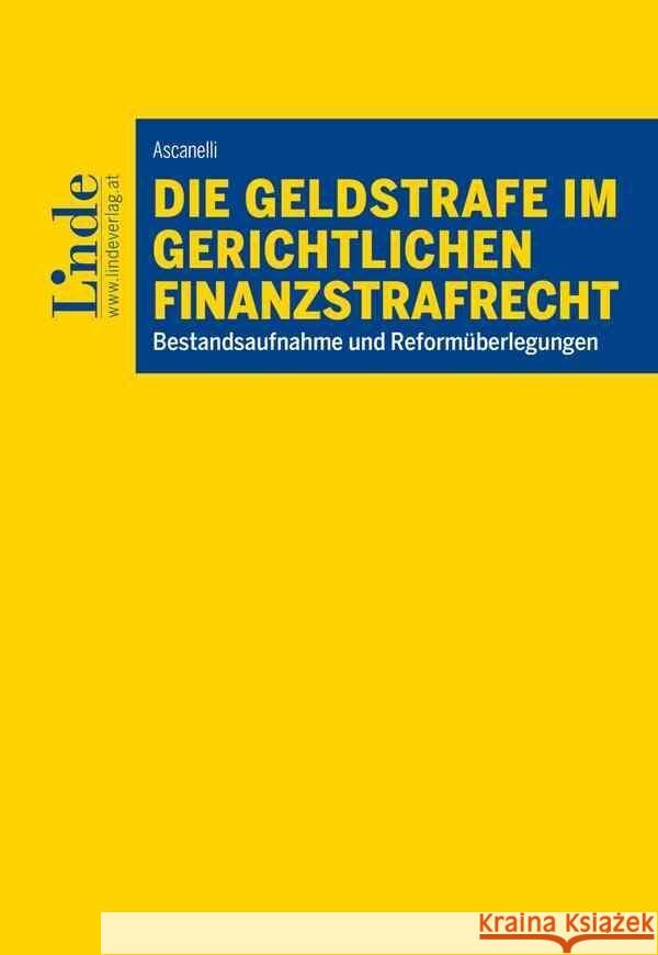 Die Geldstrafe im gerichtlichen Finanzstrafrecht Ascanelli, Caterina 9783707349719 Linde, Wien