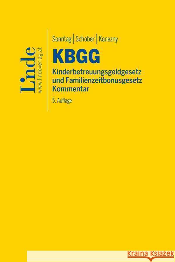 KBGG | Kinderbetreuungsgeldgesetz und Familienzeitbonusgesetz Sonntag, Martin, Schober, Walter, Konezny, Gerd 9783707349740