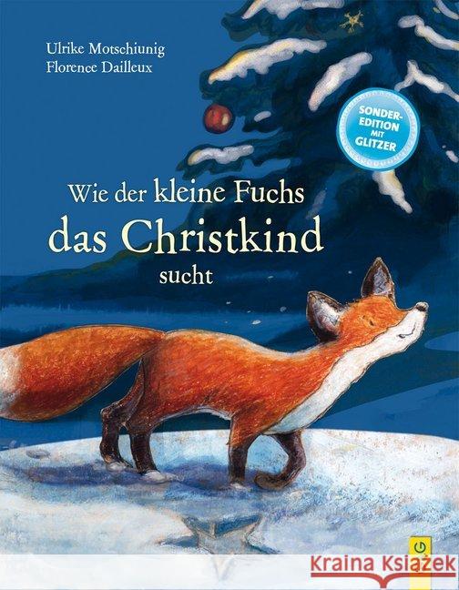 Wie der kleine Fuchs das Christkind sucht Motschiunig, Ulrike 9783707416558 G & G Verlagsgesellschaft