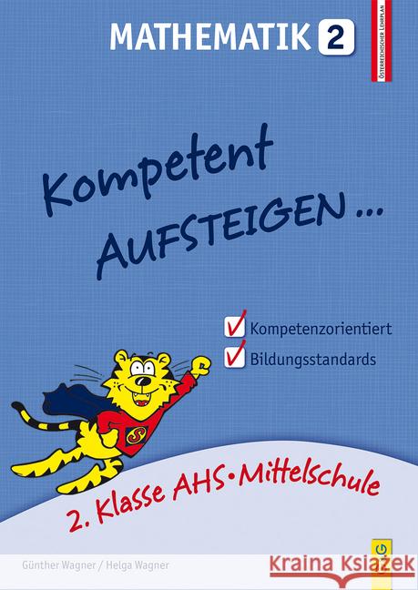 Kompetent Aufsteigen... Mathematik. Tl.2 : 2. Klasse AHS/NMS. Nach dem österreichischen Lehrplan Wagner, Helga; Wagner, Günther 9783707418354