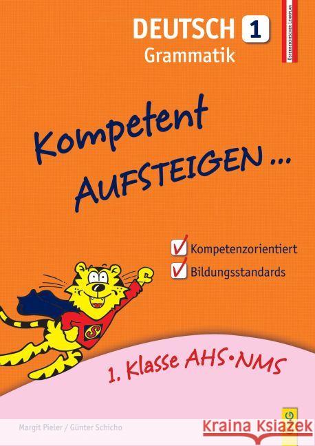 Kompetent Aufsteigen... Deutsch, Grammatik. Tl.1 : 1. Klasse AHS/NMS. Nach dem österreichischen Lehrplan Pieler, Margit; Schicho, Günter 9783707418422 G & G Verlagsgesellschaft