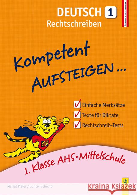 Kompetent Aufsteigen... Deutsch, Rechtschreiben. Tl.1 : 1. Klasse AHS/Mittelschule. Nach dem österreichischen Lehrplan Pieler, Margit; Schicho, Günter 9783707418439 G & G Verlagsgesellschaft