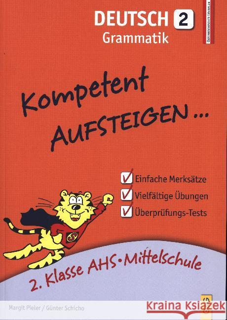 Kompetent Aufsteigen... Deutsch, Grammatik. Tl.2 : 2. Klasse AHS/NMS. Nach dem österreichischen Lehrplan Pieler, Margit; Schicho, Günter 9783707418477 G & G Verlagsgesellschaft