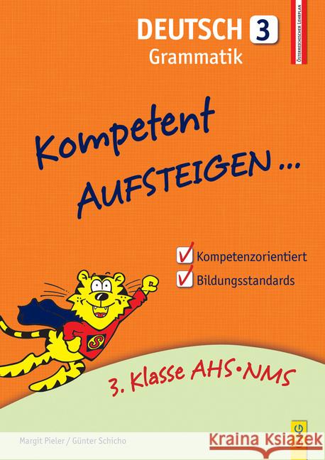 Kompetent Aufsteigen... Deutsch, Grammatik. Tl.3 : 3. Klasse AHS/NMS. Nach dem österreichischen Lehrplan Pieler, Margit; Schicho, Günter 9783707418934 G & G Verlagsgesellschaft