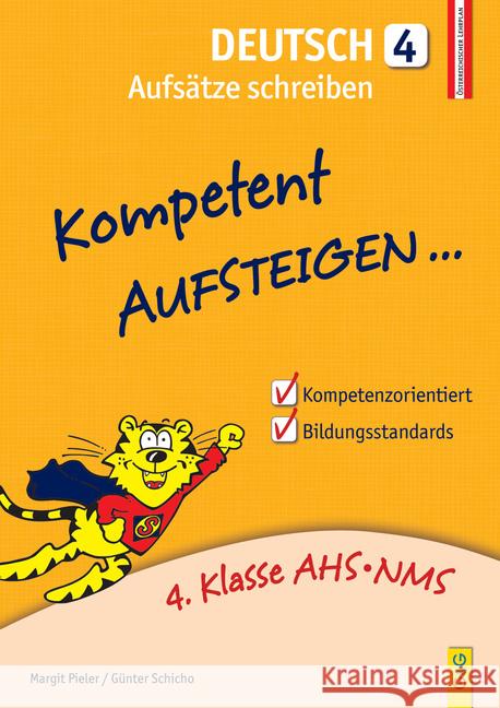 Kompetent Aufsteigen... Deutsch, Aufsätze schreiben. Tl.4 : 4. Klasse AHS/NMS. Nach dem österreichischen Lehrplan Pieler, Margit; Schicho, Günter 9783707418989 G & G Verlagsgesellschaft