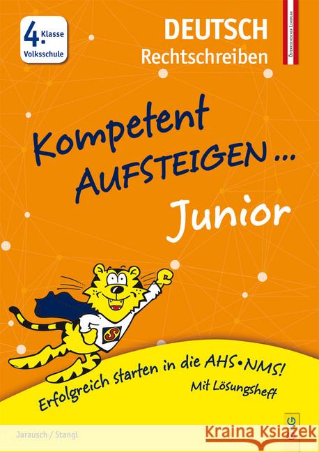 Kompetent Aufsteigen Junior Deutsch - Rechtschreiben 4. Klasse Volksschule : Erfolgreich starten in die AHS/NMS! Jarausch, Susanna; Stangl, Ilse 9783707420609