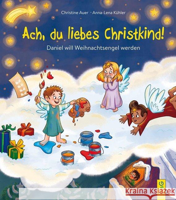 Ach, du liebes Christkind! : Daniel will Weihnachtsengel werden Auer, Christine 9783707421224