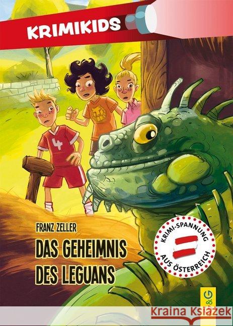 KrimiKids - Das Geheimnis des Leguans : Krimi-Spannung aus Österreich Zeller, Franz 9783707422467