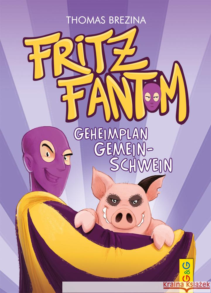 Fritz Fantom - Geheimplan Gemein-Schwein Brezina, Thomas 9783707424539 G & G Verlagsgesellschaft