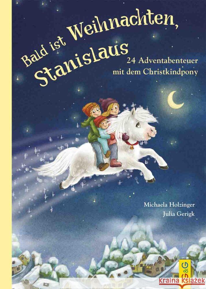 Bald ist Weihnachten, Stanislaus - 24 Adventabenteuer mit dem Christkindpony Holzinger, Michaela 9783707425048