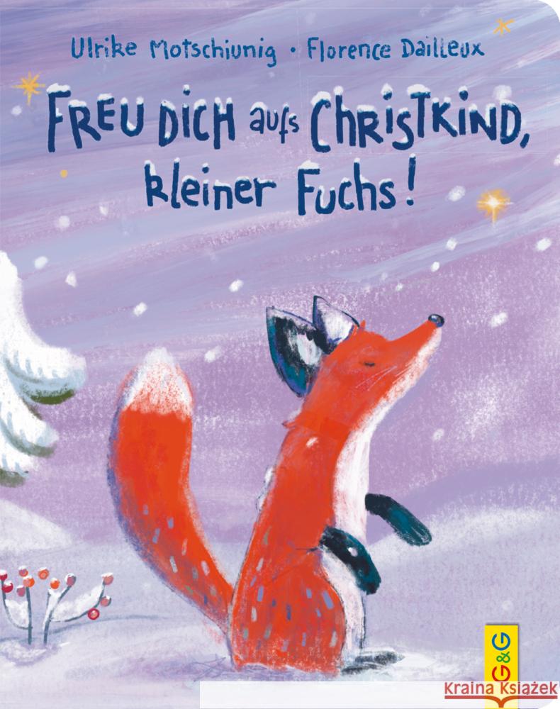 Freu dich aufs Christkind, kleiner Fuchs! Motschiunig, Ulrike 9783707425161 G & G Verlagsgesellschaft
