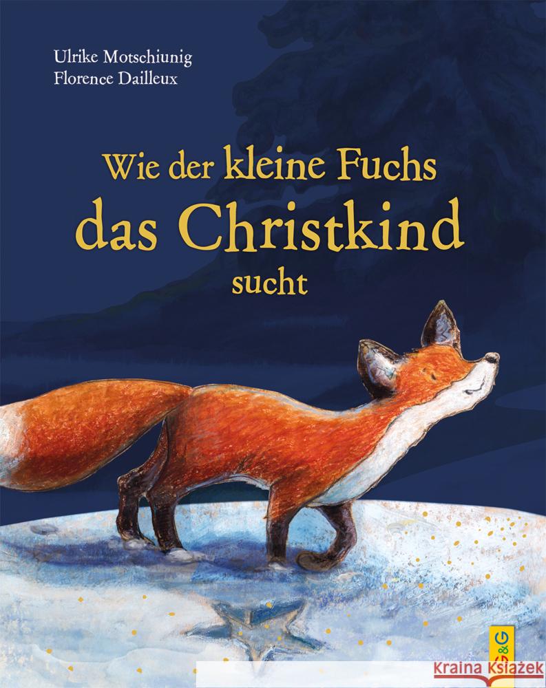 Wie der kleine Fuchs das Christkind sucht - Jubiläumsausgabe Motschiunig, Ulrike 9783707426373