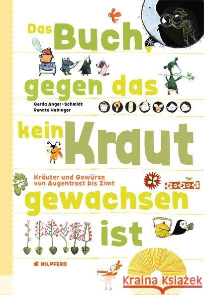 Das Buch gegen das kein Kraut gewachsen ist : Kräuter und Gewürze von Augentrost bis Zimt. Ausgezeichnet mit dem Preis der Stadt Wien 2010 Anger-Schmidt, Gerda; Habinger, Renate 9783707450057