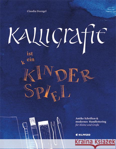 Kalligrafie ist ein Kinderspiel : Antike Schriften & modernes Handlettering für Kleine und Große Dzengel, Claudia 9783707452143 G & G Verlagsgesellschaft
