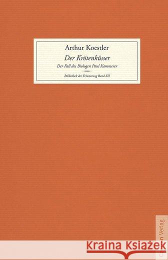 Der Krötenküsser : Der Fall des Biologen Paul Kammerer Koestler, Arthur   9783707603149 Czernin