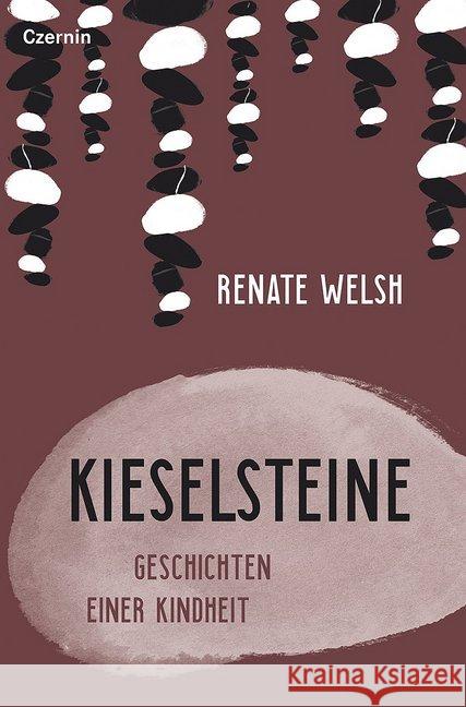 Kieselsteine : Geschichten einer Kindheit Welsh, Renate 9783707606713 Czernin