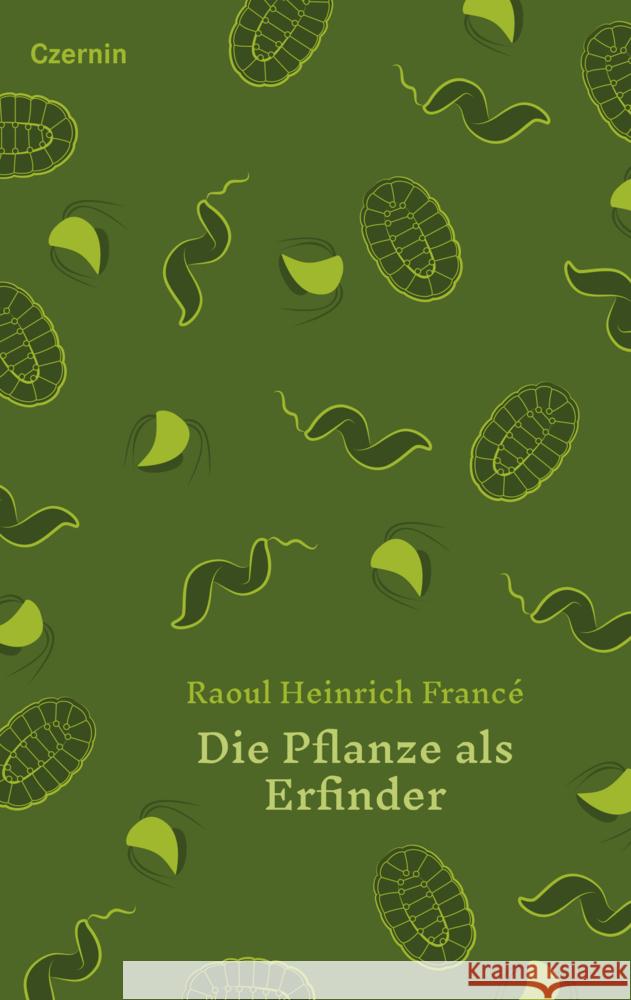 Die Pflanze als Erfinder Francé, Raoul Heinrich 9783707607345
