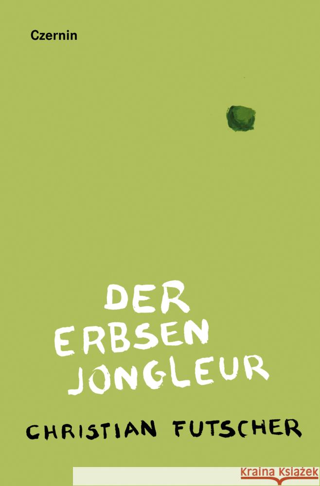 Der Erbsenjongleur Futscher, Christian 9783707608304 Czernin