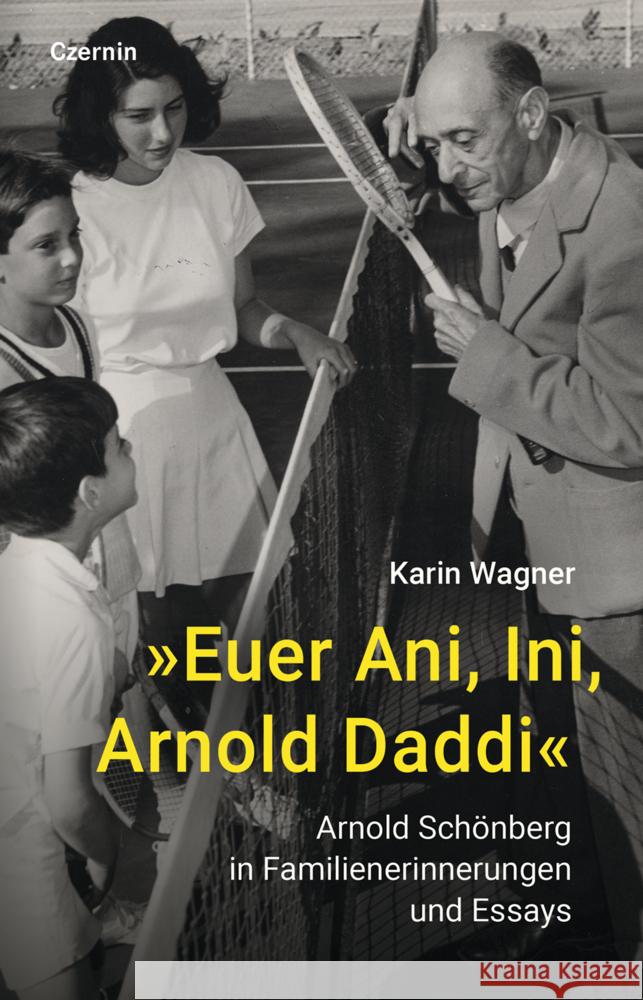 »Euer Ani, Ini, Arnold Daddi« Wagner, Karin 9783707608342 Czernin
