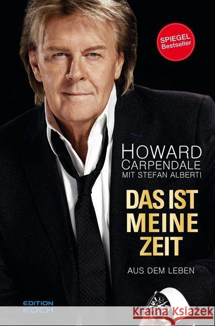 Das ist meine Zeit : Aus dem Leben Carpendale, Howard 9783708105239