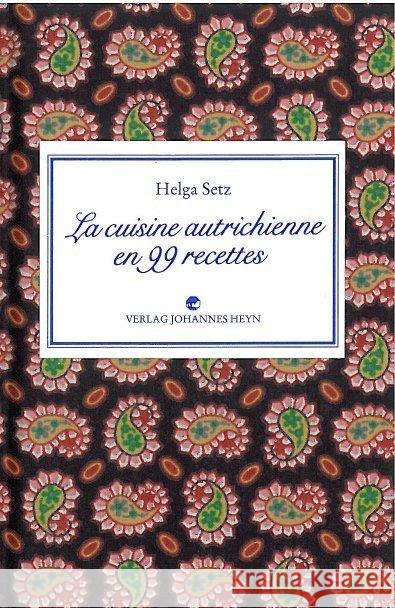 La cuisine autrichienne en 99 recettes Setz, Helga 9783708402017 Heyn, Kl.