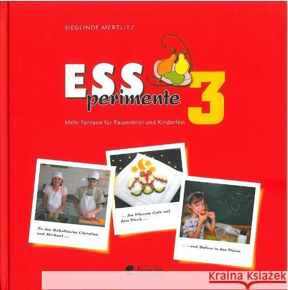 ESSperimente. Bd.3 : Mehr Fantasie für Pausenbrot und Kinderfest Mertlitz, Sieglinde   9783708403663