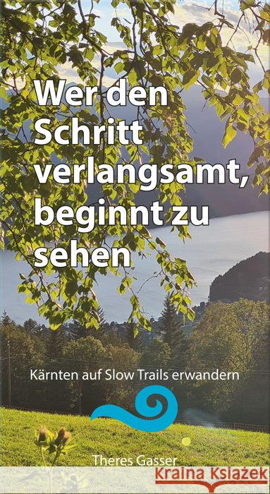 Wer den Schritt verlangsamt, beginnt zu sehen Gasser, Theres 9783708407081