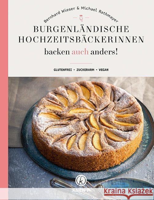 Burgenländische Hochzeitsbäckerinnen backen auch anders Wieser, Bernhard; Rathmayer, Michael 9783708807904